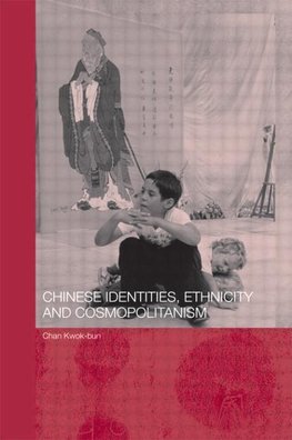 Chan, K: Chinese Identities, Ethnicity and Cosmopolitanism