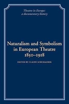 Naturalism and Symbolism in European Theatre 1850 1918