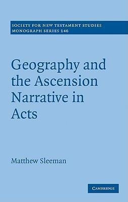 Sleeman, M: Geography and the Ascension Narrative in Acts