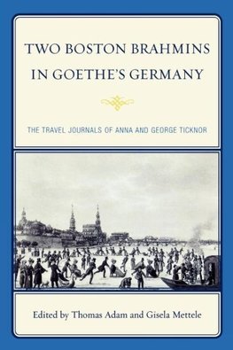 Two Boston Brahmins in Goethe's Germany