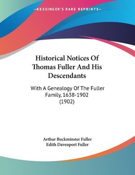 Historical Notices Of Thomas Fuller And His Descendants