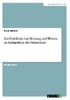 Das Verhältnis von Meinung und Wissen im  Lehrgedicht des Parmenides