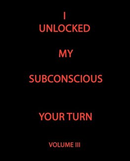 I UNLOCKED MY SUBCONSCIOUS YOUR TURN