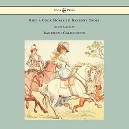 Ride a Cock Horse to Banbury Cross - Illustrated by Randolph Caldecott