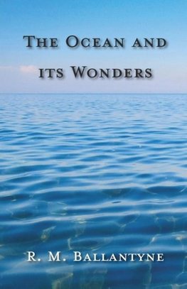 The Ocean And Its Wonders