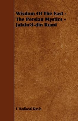 Wisdom of the East - The Persian Mystics - Jalalu'd-Din Rumi