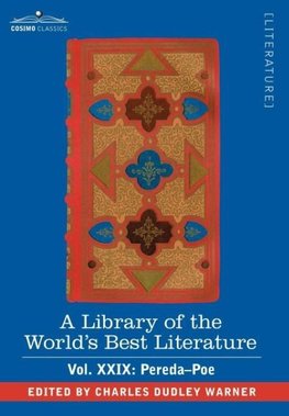 A Library of the World's Best Literature - Ancient and Modern - Vol.XXIX (Forty-Five Volumes); Pereda-Poe