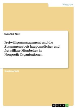 Freiwilligenmanagement und die Zusammenarbeit hauptamtlicher und freiwilliger Mitarbeiter in Nonprofit-Organisationen