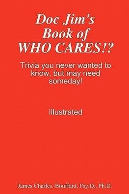 Doc Jim's Book of WHO CARES!?