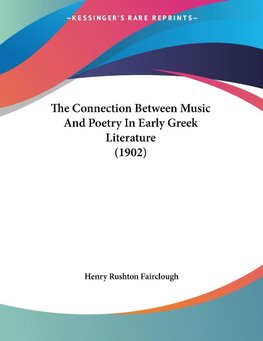 The Connection Between Music And Poetry In Early Greek Literature (1902)