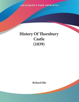 History Of Thornbury Castle (1839)