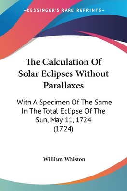 The Calculation Of Solar Eclipses Without Parallaxes