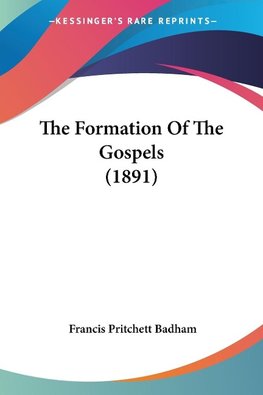 The Formation Of The Gospels (1891)