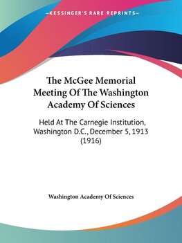 The McGee Memorial Meeting Of The Washington Academy Of Sciences
