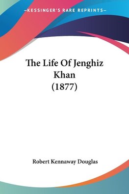 The Life Of Jenghiz Khan (1877)