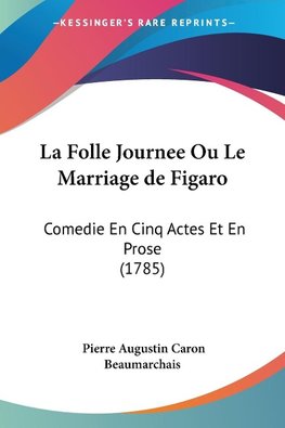 La Folle Journee Ou Le Marriage de Figaro