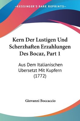 Kern Der Lustigen Und Scherzhaften Erzahlungen Des Bocaz, Part 1