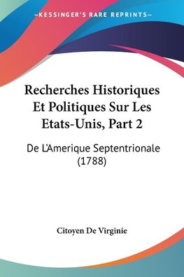 Recherches Historiques Et Politiques Sur Les Etats-Unis, Part 2