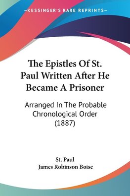 The Epistles Of St. Paul Written After He Became A Prisoner