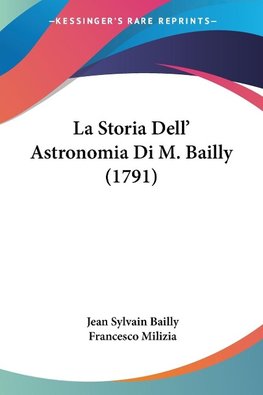 La Storia Dell' Astronomia Di M. Bailly (1791)