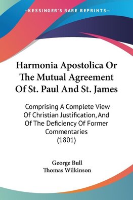 Harmonia Apostolica Or The Mutual Agreement Of St. Paul And St. James