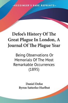 Defoe's History Of The Great Plague In London, A Journal Of The Plague Year