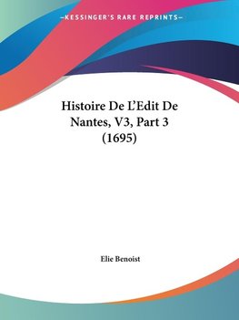 Histoire De L'Edit De Nantes, V3, Part 3 (1695)