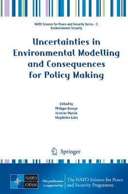 Uncertainties in Environmental Modelling and Consequences for Policy Making