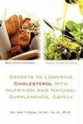 Secrets to Lowering Cholesterol With Nutrition And Natural Supplements, Safely