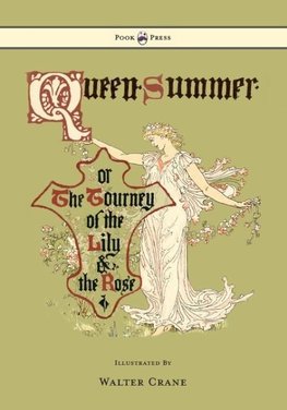 Queen Summer - Or the Tourney of the Lily and the Rose - Illustrated by Walter Crane