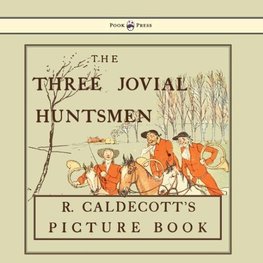 The Three Jovial Huntsmen - Illustrated by Randolph Caldecott