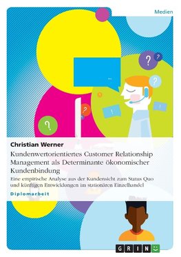 Kundenwertorientiertes Customer Relationship Management  als Determinante ökonomischer Kundenbindung