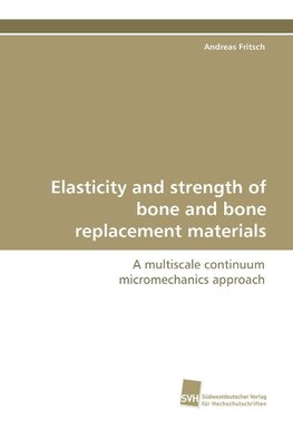 Elasticity and strength of bone and bone replacement materials