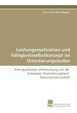 Leistungsmotivation und Fähigkeitsselbstkonzept im Orientierungslaufen