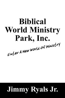 Biblical World Ministry Park, Inc.