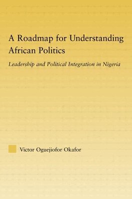 Okafor, V: Roadmap for Understanding African Politics