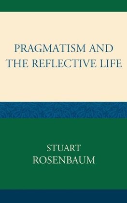 Pragmatism and the Reflective Life