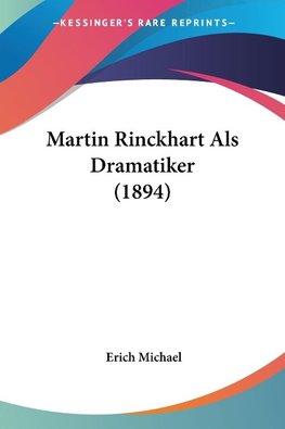 Martin Rinckhart Als Dramatiker (1894)