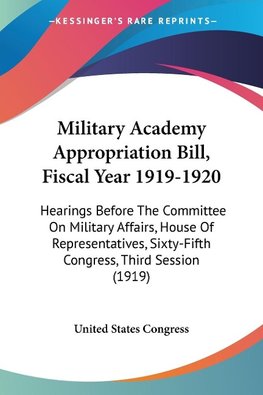 Military Academy Appropriation Bill, Fiscal Year 1919-1920