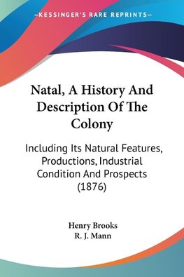 Natal, A History And Description Of The Colony