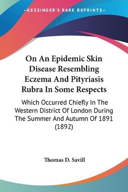 On An Epidemic Skin Disease Resembling Eczema And Pityriasis Rubra In Some Respects