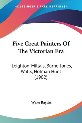 Five Great Painters Of The Victorian Era