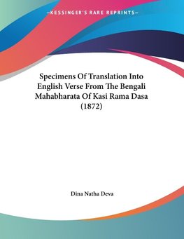 Specimens Of Translation Into English Verse From The Bengali Mahabharata Of Kasi Rama Dasa (1872)