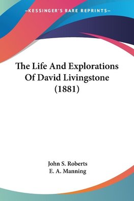 The Life And Explorations Of David Livingstone (1881)