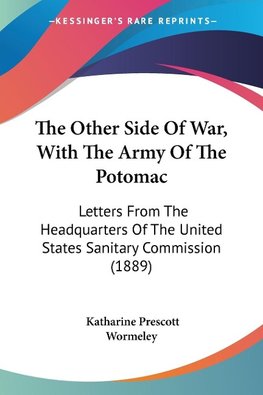 The Other Side Of War, With The Army Of The Potomac