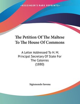 The Petition Of The Maltese To The House Of Commons