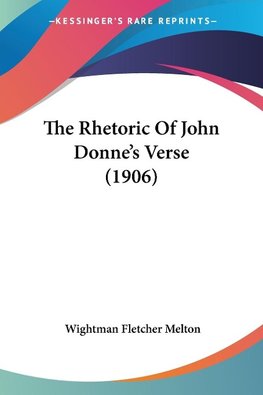 The Rhetoric Of John Donne's Verse (1906)