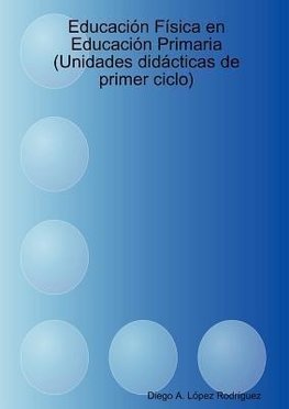 Educación Física en Educación Primaria (Unidades didácticas de primer ciclo)