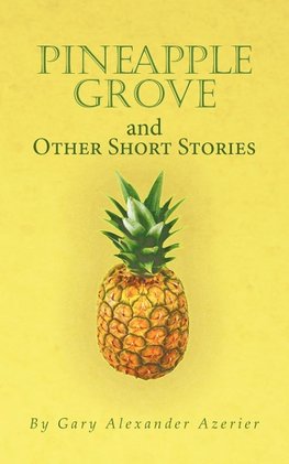 Pineapple Grove and Other Short Stories