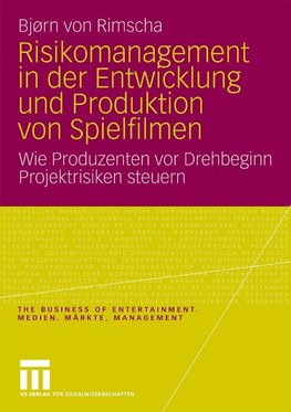 Risikomanagement in der Entwicklung und Produktion von Spielfilmen